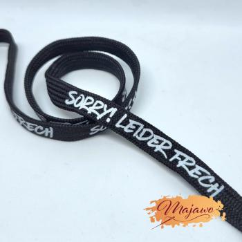 EP Flachkordel "SORRY! Leider frech" bedruckt, weiß auf schwarz, 8mm